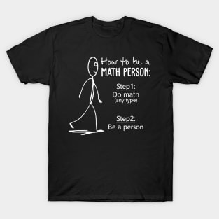 How To Be A Math Person Math Teacher Shirt For Math Tees T-Shirt